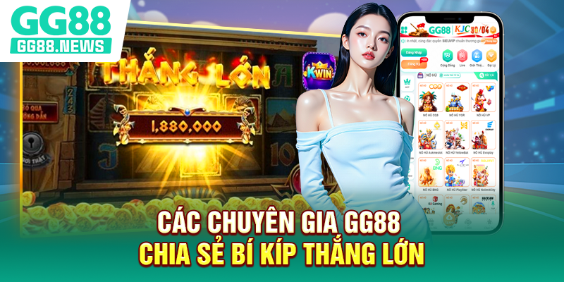 Các chuyên gia GG88 chia sẻ bí kíp thắng lớn
