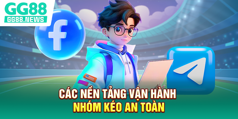 Các nền tảng vận hành nhóm kéo an toàn