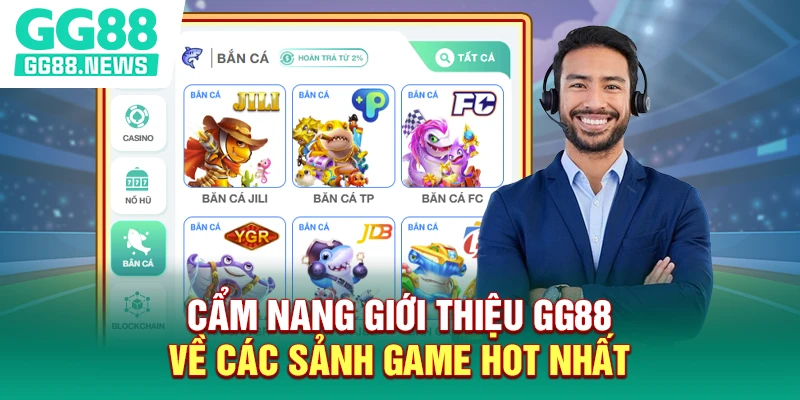 Cẩm nang giới thiệu GG88 về các sảnh game hot nhất