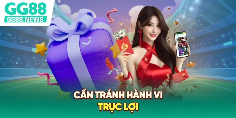 Cần tránh hành vi trục lợi