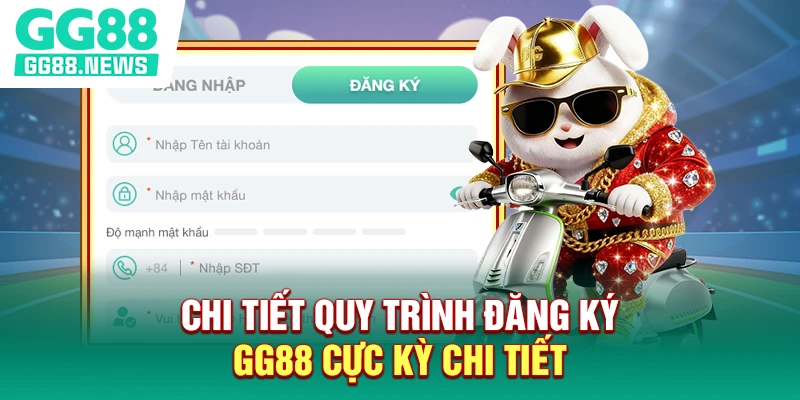 Chi tiết quy trình đăng ký GG88 cực chi tiết
