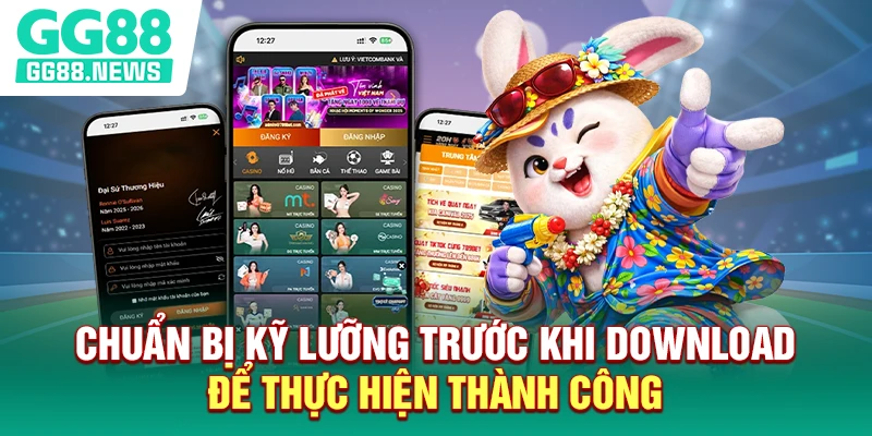 Chuẩn bị kỹ lưỡng trước khi download để thực hiện thành công