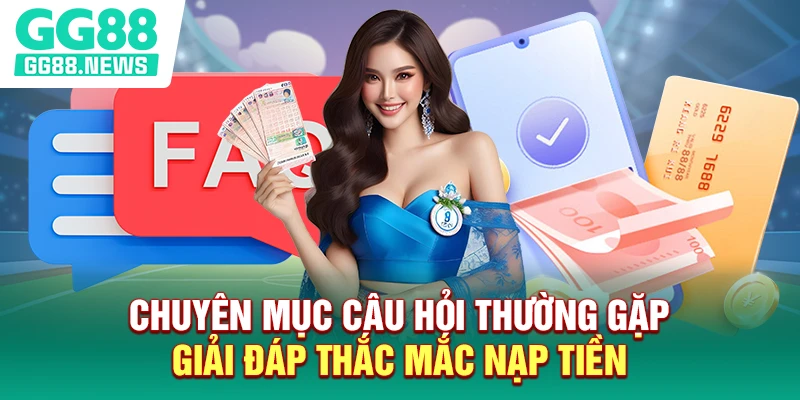 Chuyên mục câu hỏi thường gặp giải đáp thắc mắc nạp tiền