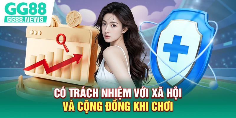 Có trách nhiệm với xã hội và cộng đồng khi chơi