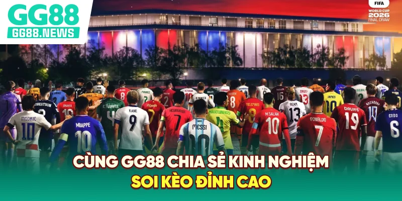 Cùng GG88 chia sẻ kinh nghiệm soi kèo đỉnh cao