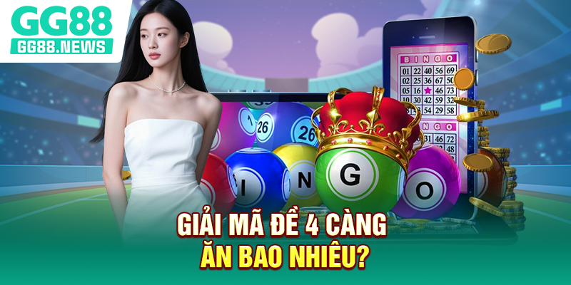Giải mã đề 4 càng ăn bao nhiêu?