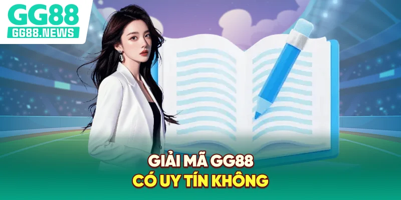 Giải mã GG88 có uy tín không?