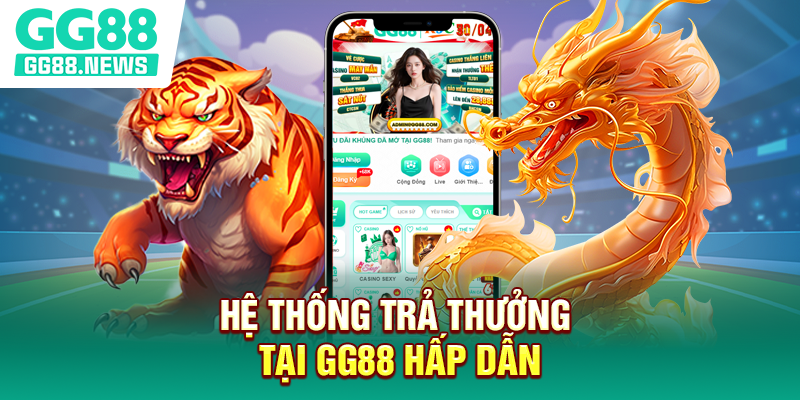 Hệ thống trả thưởng tại GG88 hấp dẫn