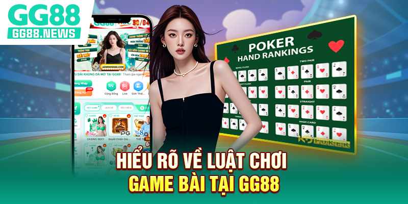 Hiểu rõ về luật chơi game bài tại GG88