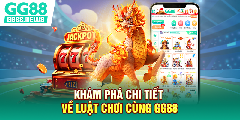 Khám phá chi tiết về luật chơi cùng GG88