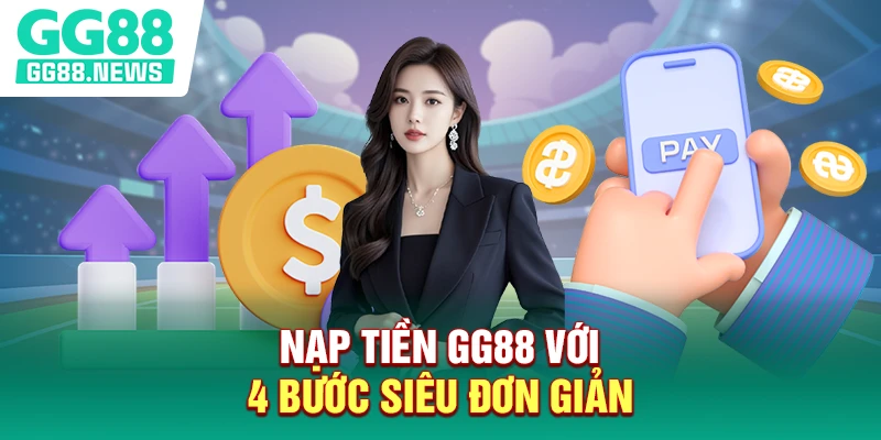 Nạp tiền GG88 với 4 bước siêu đơn giản