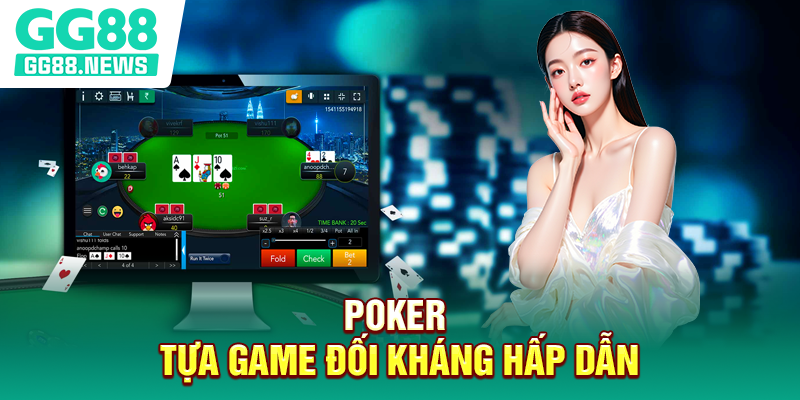 Poker tựa game đối kháng hấp dẫn
