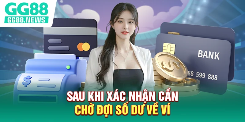 Sau khi xác nhận cần chờ đợi số dư về ví
