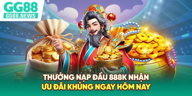 Thưởng Nạp Đầu 888K