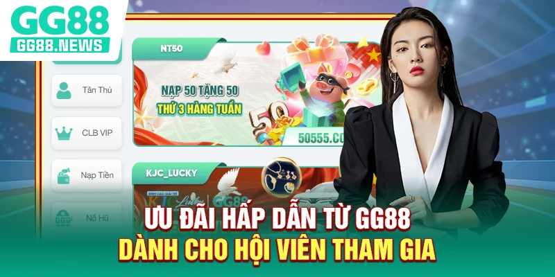 Ưu đãi hấp dẫn từ GG88 dành cho hội viên tham gia